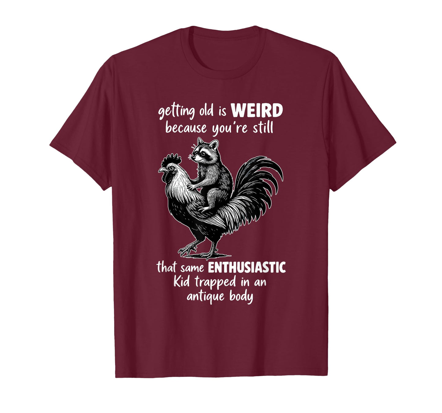 Getting Old is Weird Because You're Still That Same T-Shirt