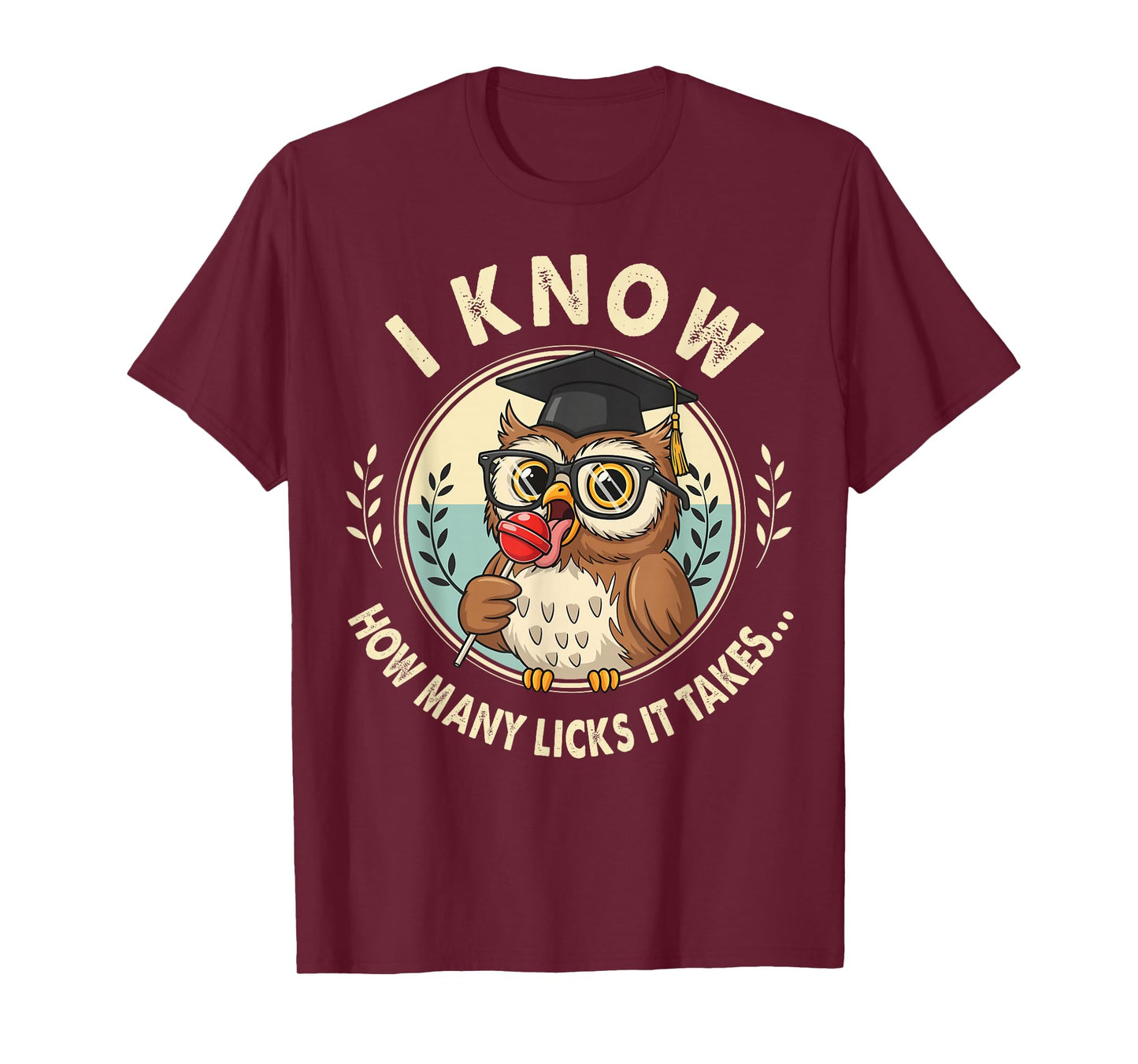 I Know How Many Licks It Takes Funny Owl Lollipop Joke T-Shirt