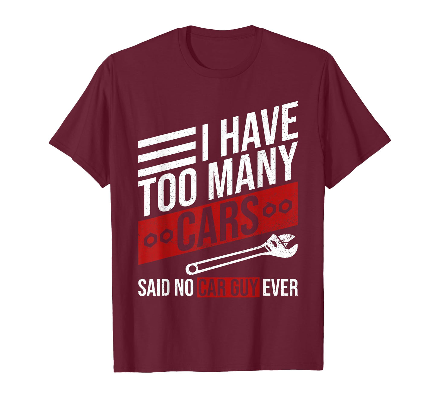 I Have Too Many Cars Said No Car Guy Ever Funny Car Mechanic T-Shirt