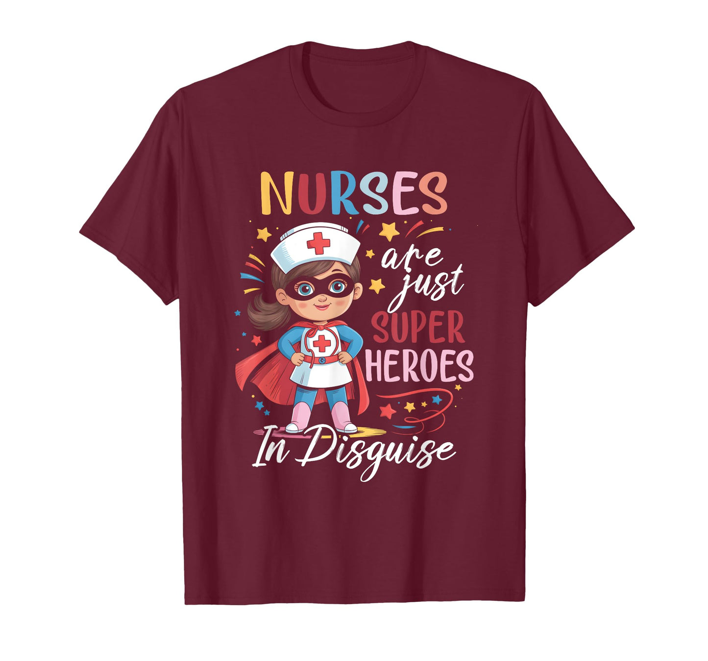 Nurses Are Just Superheroes In Disguise Nursing Women T-Shirt