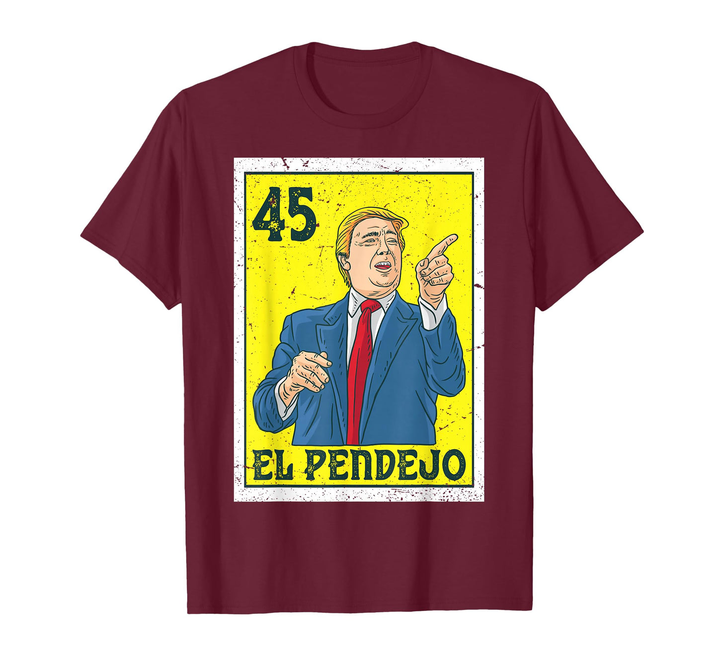 El Pendejo Anti President Donald Trump 45 USA Vote Democrats T-Shirt