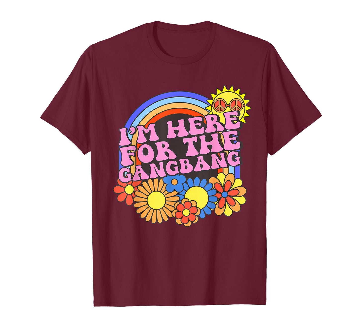 Inappropriate I'm Here For The Gangbang Embarrassing Adult T-Shirt