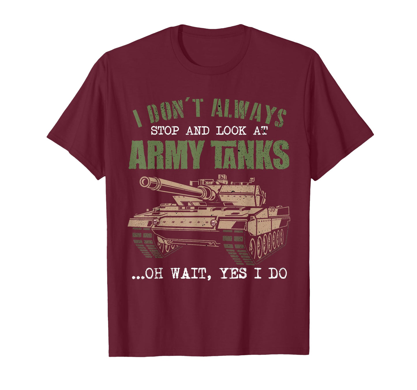 I Don't Always Stop And Look At Army Tanks Vintage Military T-Shirt