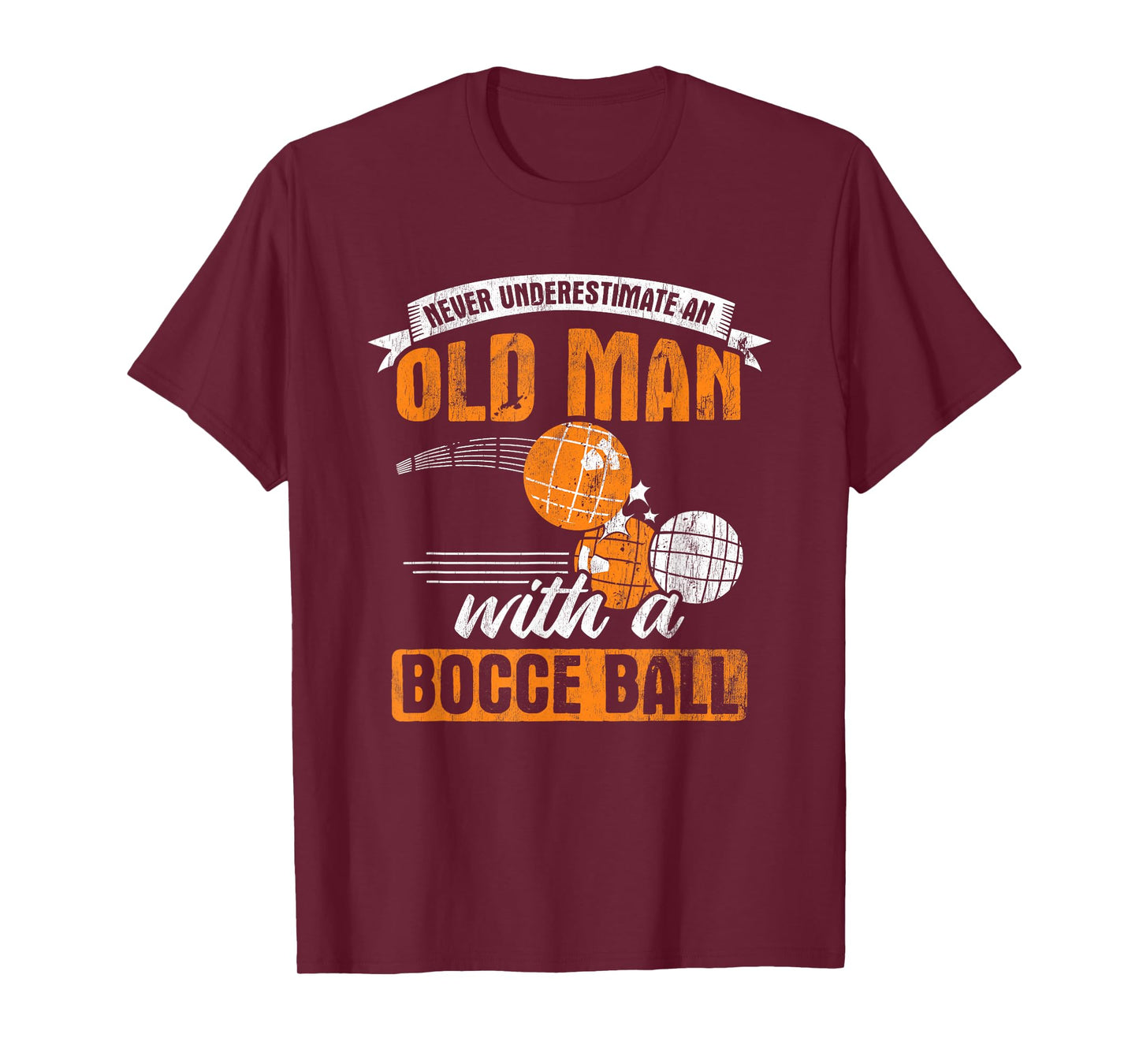 Never Underestimate An Old Man With A Bocce Ball T-Shirt