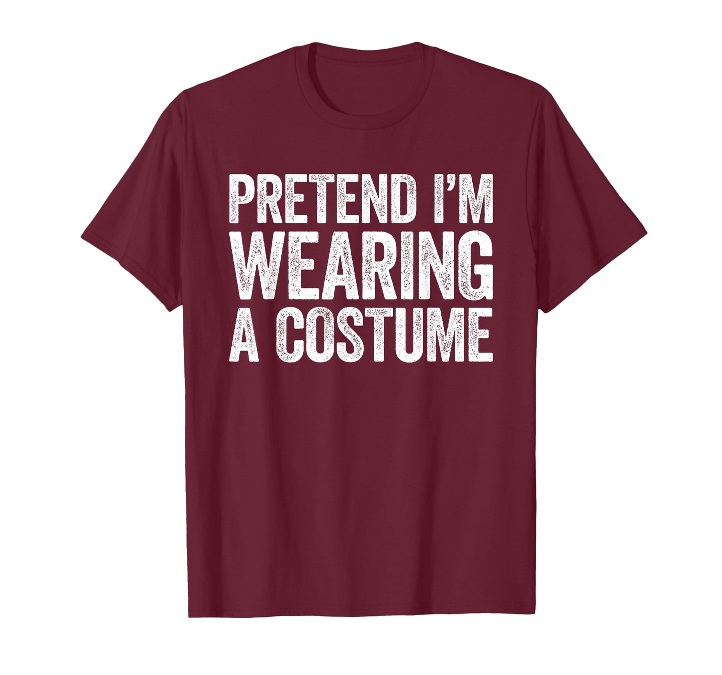 Pretend I'm Wearing A Costume Shirt Adult Kids Men Women T-Shirt