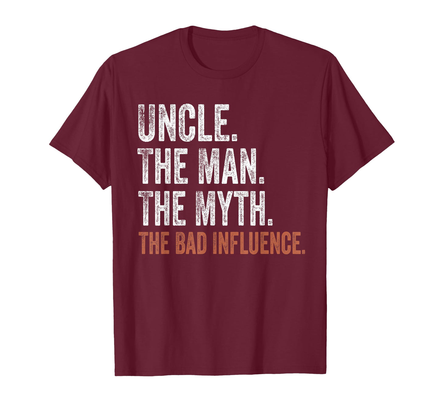 Uncle The Man The Myth The Bad Influence Father's Day T-Shirt