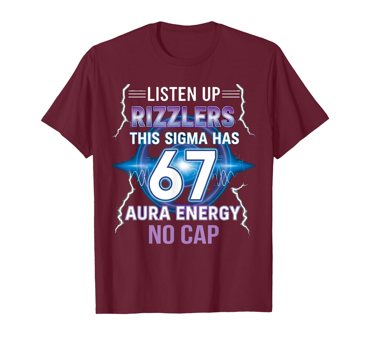 Six Seven Listen Up Rizzlers This Sigma Has 67 Aura Energy T-Shirt