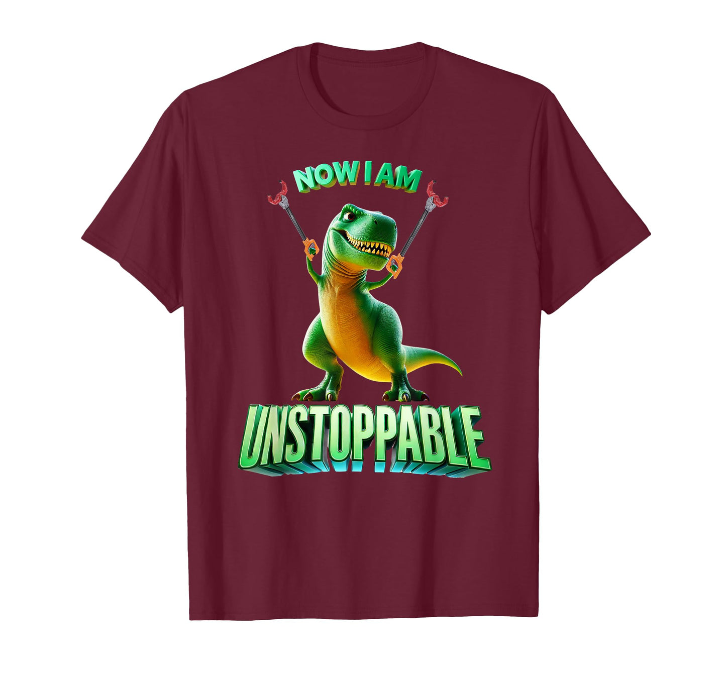 Now I Am Unstoppable Funny T-Rex Tyrannosaurus Dinosaur Gift T-Shirt