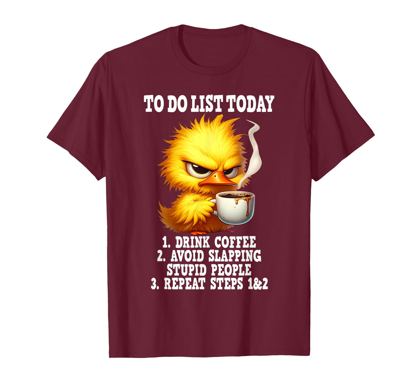 To do list today drink coffee avoid slapping stupid people T-Shirt