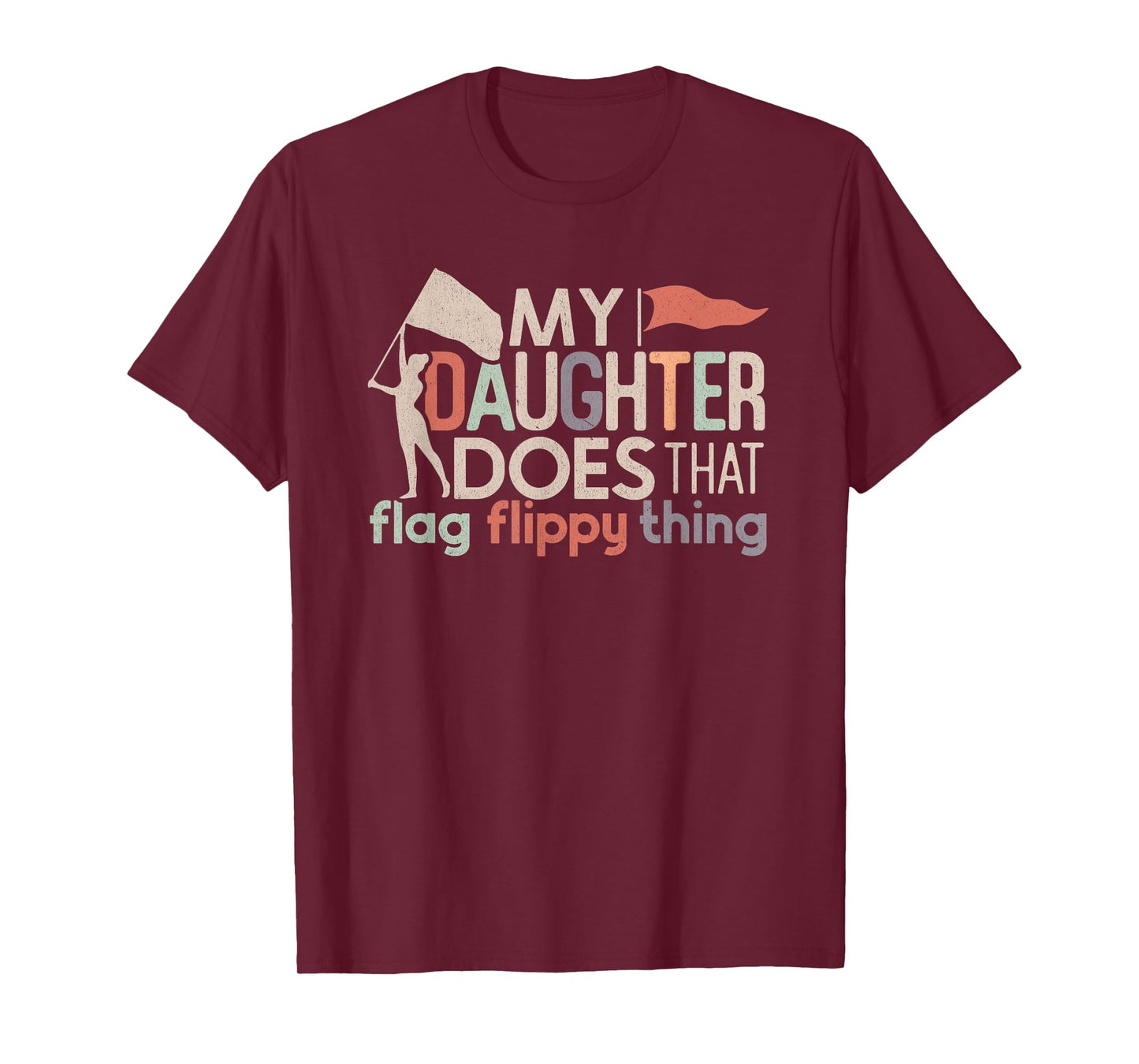 Funny Color Guard Mom Dad My Daughter Does That Flag School T-Shirt