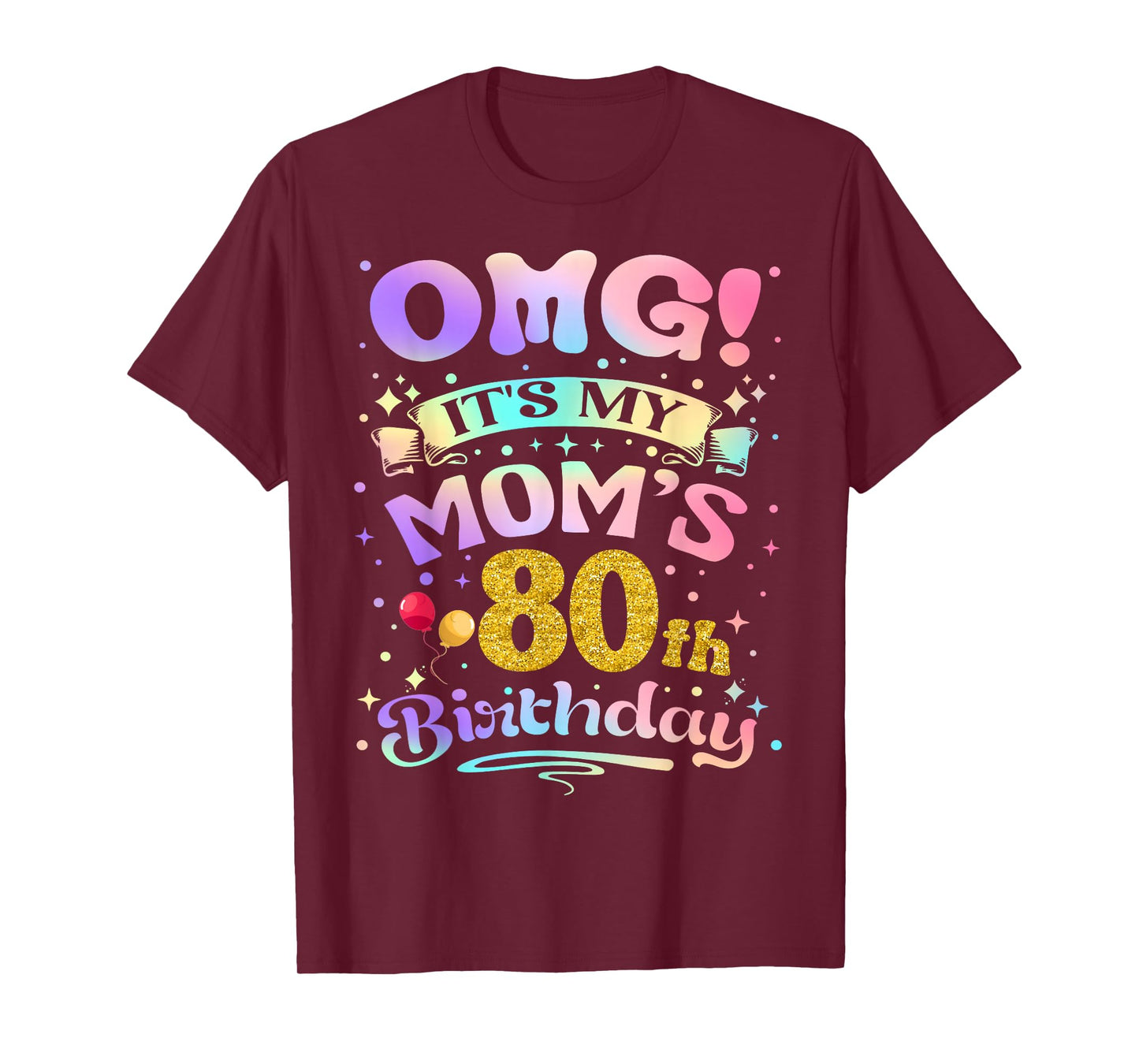 OMG It's My Mom's 80th Birthday Happy 80 Years Old T-Shirt