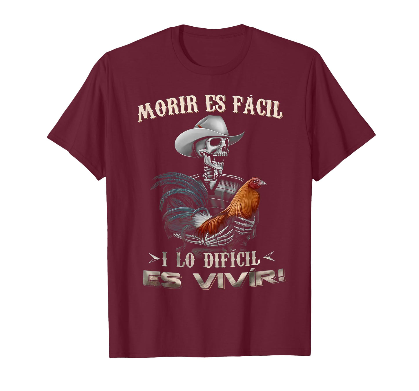 Morir ES Facil O Lo Difícil ES Vivir T-Shirt
