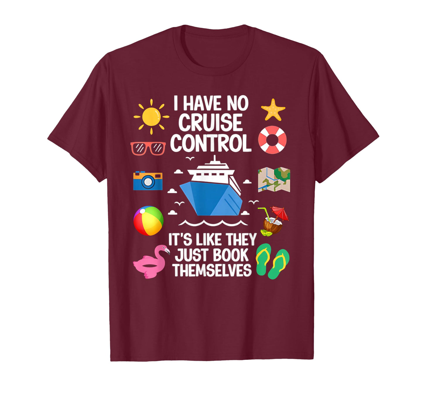 I Have No Control On A Cruise They Book Themselves Cruise T-Shirt