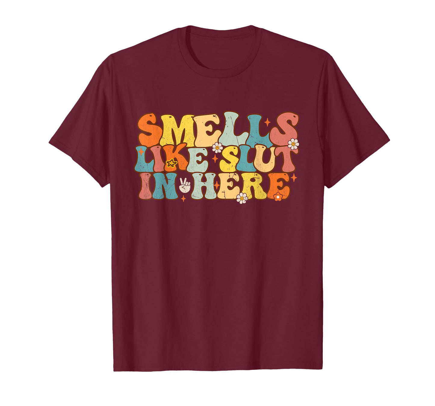 Smells Like Slut In Here Groovy Saying Quotes Men Women T-Shirt