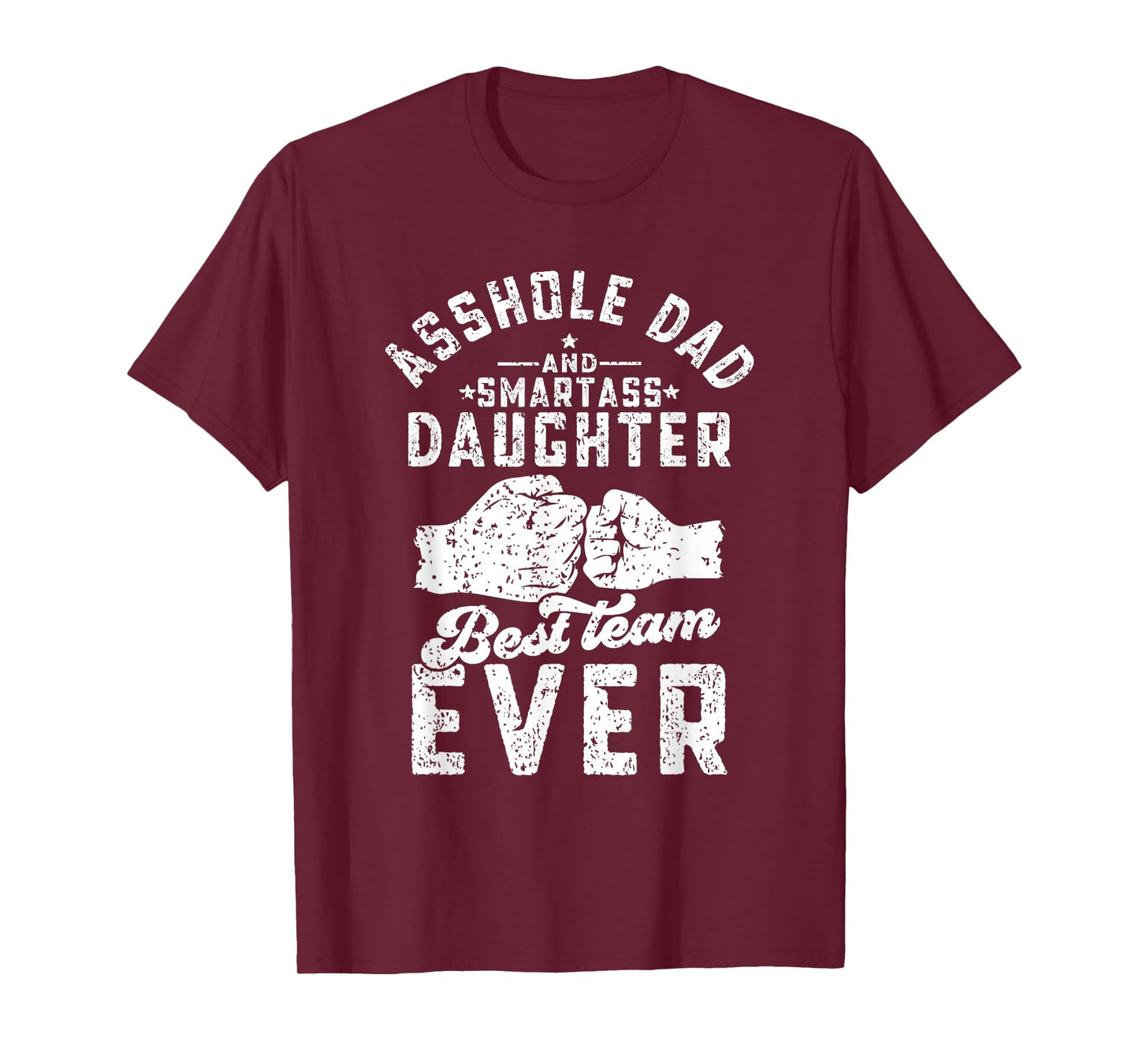 Asshole Dad And Smartass Daughter Best Team Ever Fathers Day T-Shirt