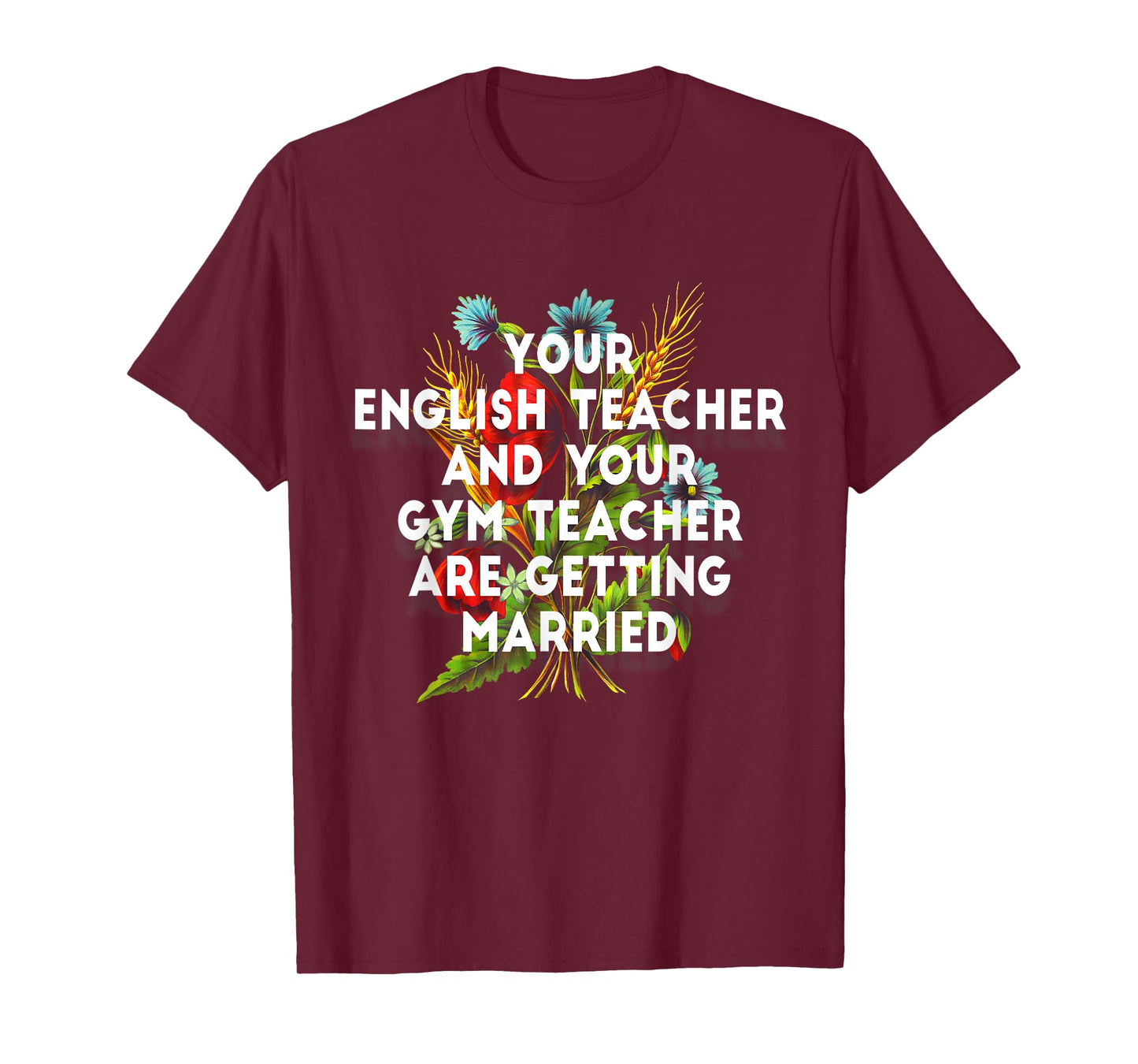 Your English Teacher and Gym Teacher are Getting Married T-Shirt