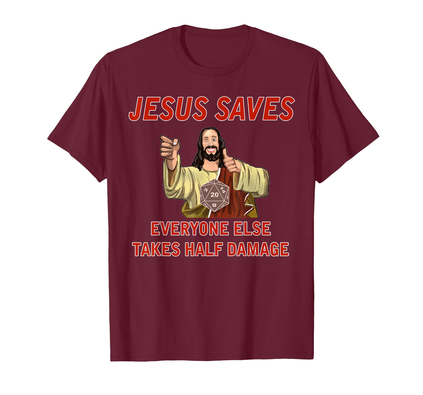 Jesus Saves, Everyone else takes half damage Fantasy RPG T-Shirt