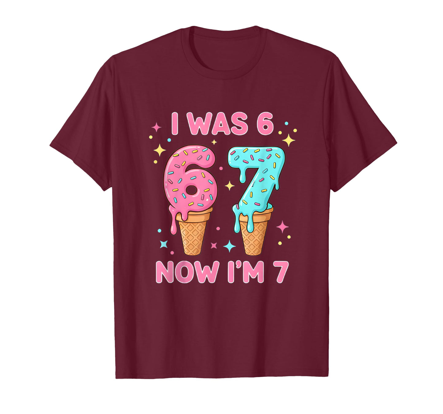 I was 6 Now I’m 7 Cute Ice Cream 7th Birthday Kids 67 Funny T-Shirt