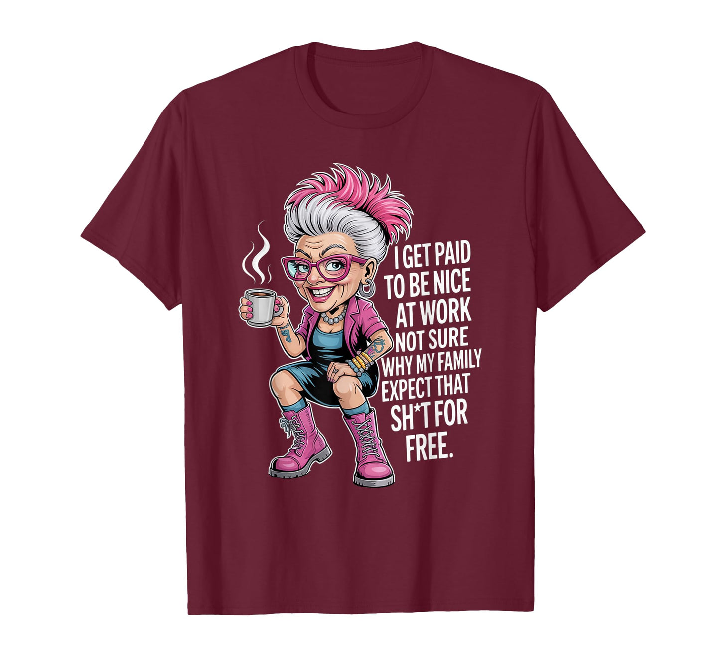 I Get Paid to Be Nice at Work Not Sure Why My Family Expect T-Shirt