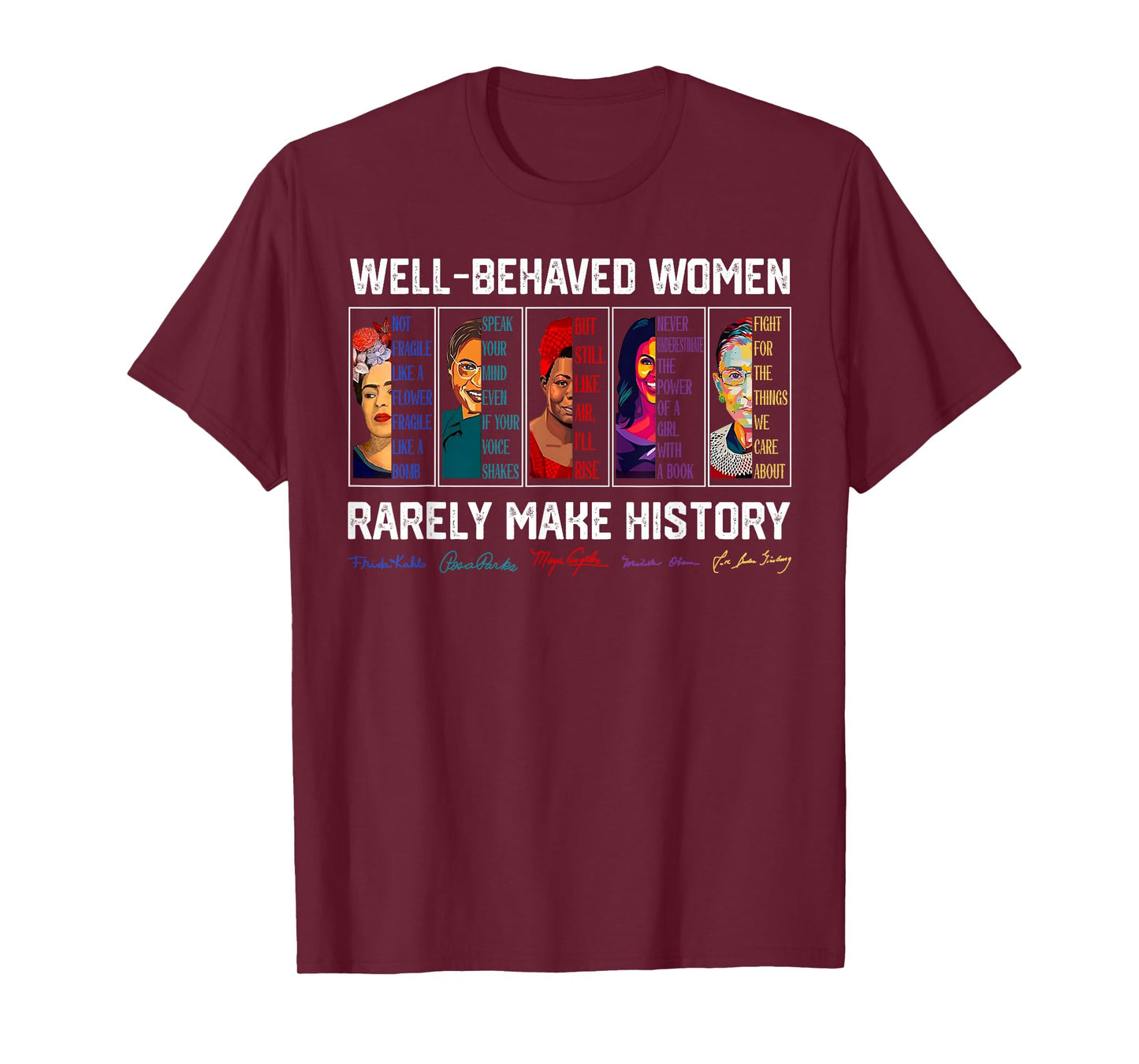 Well Behaved Women Rarely Make History Female Empowerment T-Shirt