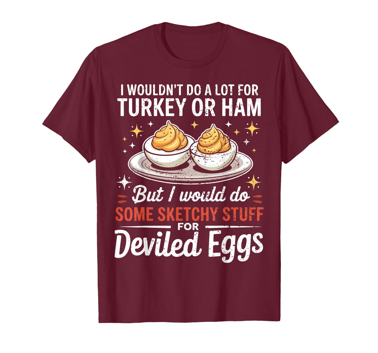 I Wouldn't Do A Lot for Turkey Or Ham Silly Egg Meme Quote T-Shirt