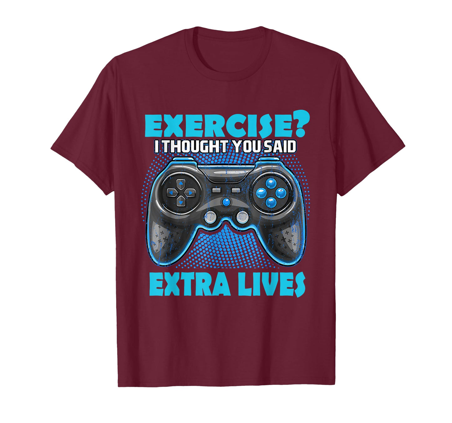 Exercise I thought you said extra lives Game Controlle Gamer T-Shirt