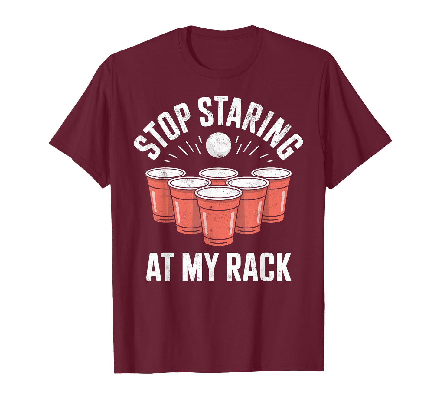 Stop Staring At My Rack Beer Pong Drinking Game Beer Party T-Shirt
