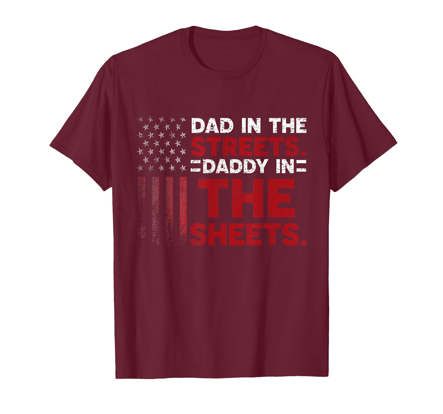 Dad In The Streets Daddy In The Sheets American Fathers Day T-Shirt
