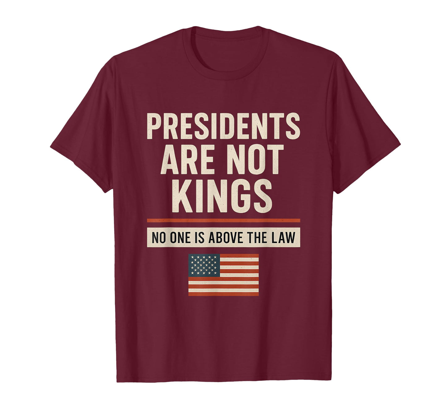 Presidents are Not Kings No One is Above The Law Patriotic T-Shirt