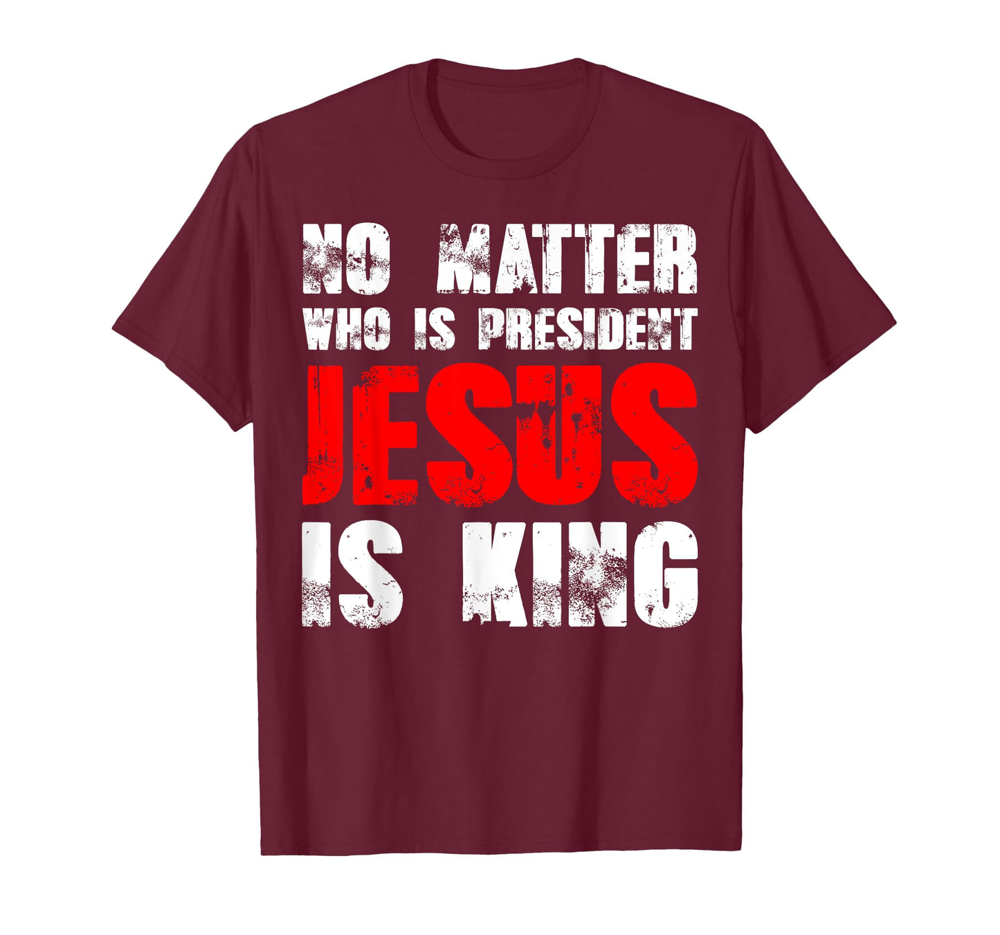 No matter who is president Jesus is king T-Shirt