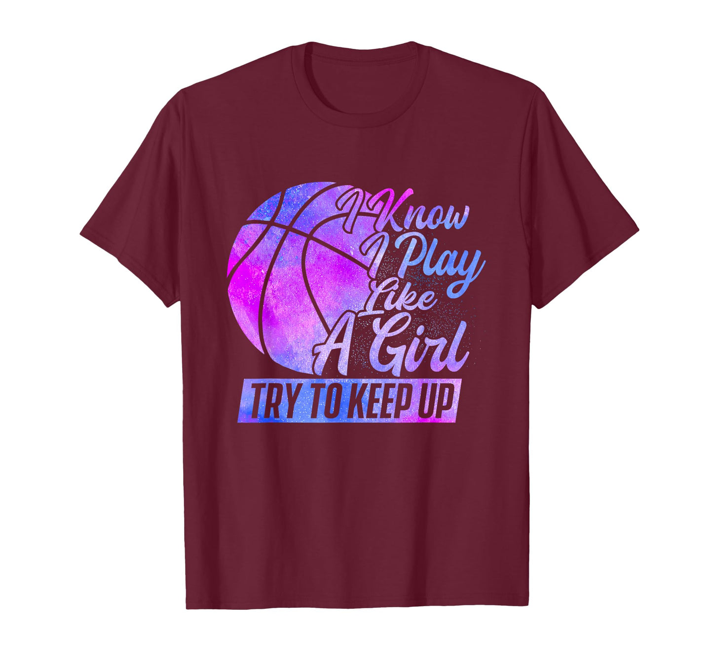 I Know I Play Like A Girl - Basketball Player Game Day T-Shirt