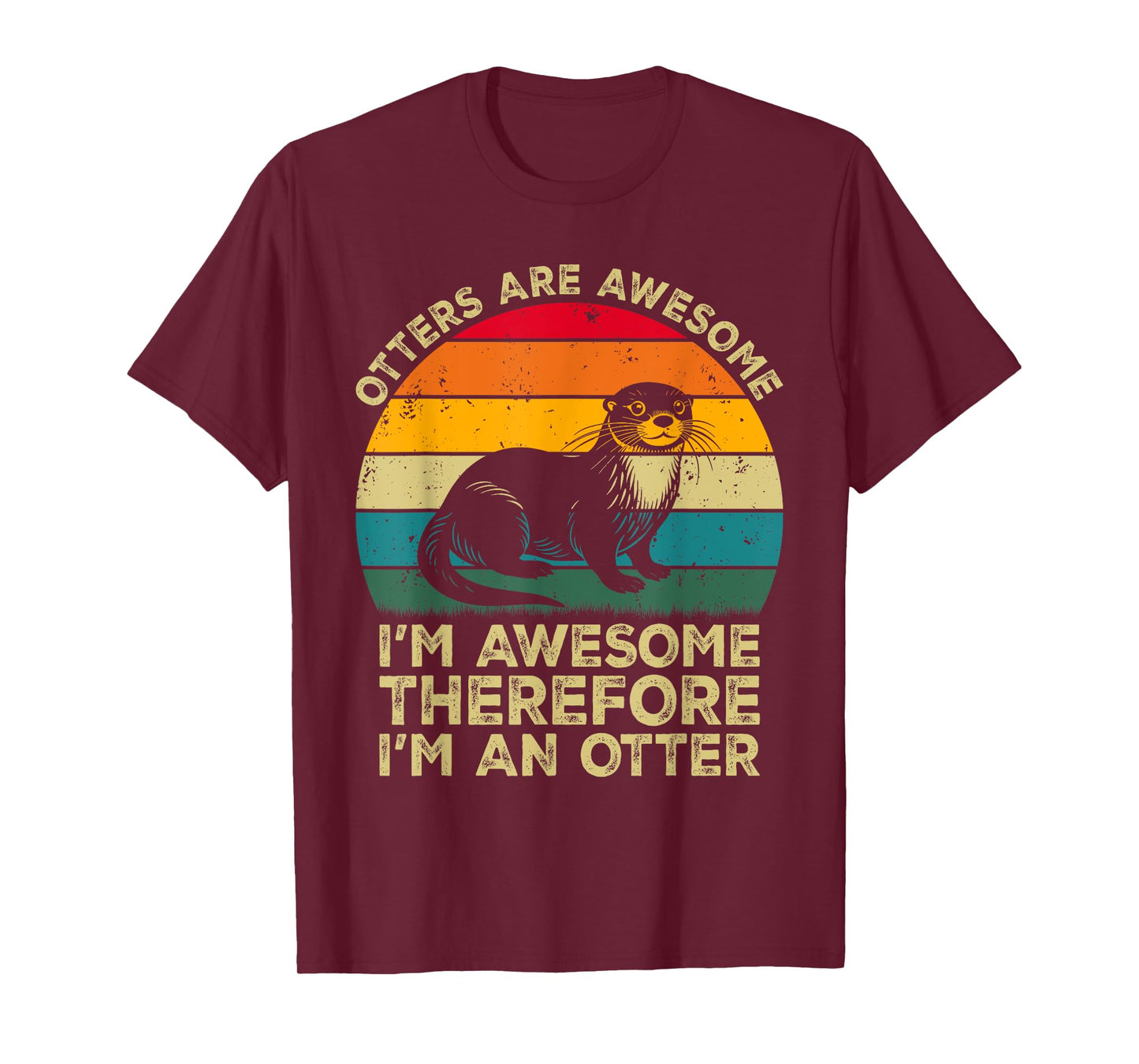 Otters Are Awesome. I'm Awesome Therefore I'm an Otter T-Shirt