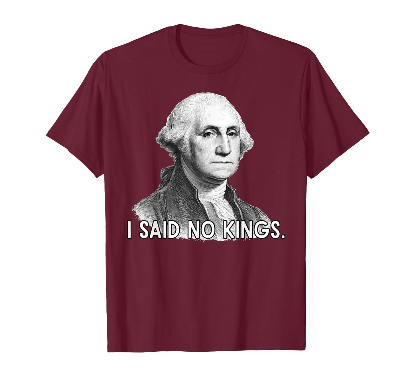 I Said No Kings George Washington T-Shirt