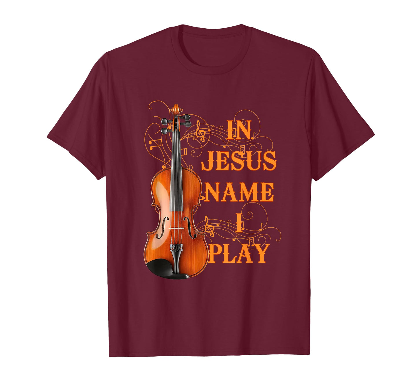 In Jesus Name I Play Violin For Those Who Love Violin T-Shirt
