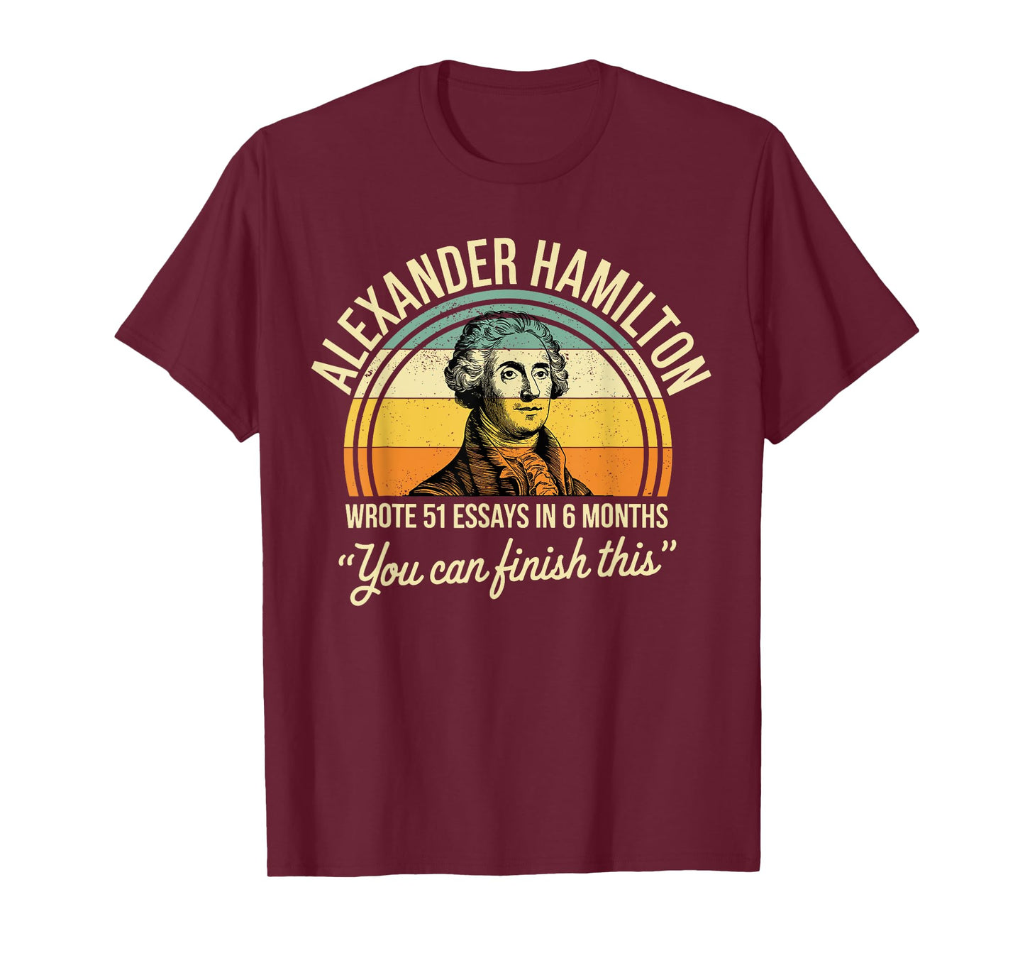 Alexander Hamilton Wrote 51 Essays In 6 Months Vintage T-Shirt