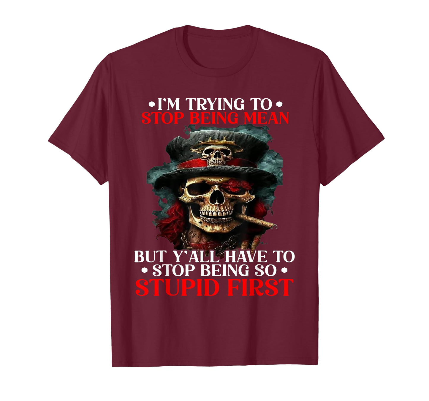 I'm Trying To Stop Being Mean But Y' all Have To Stop Being T-Shirt