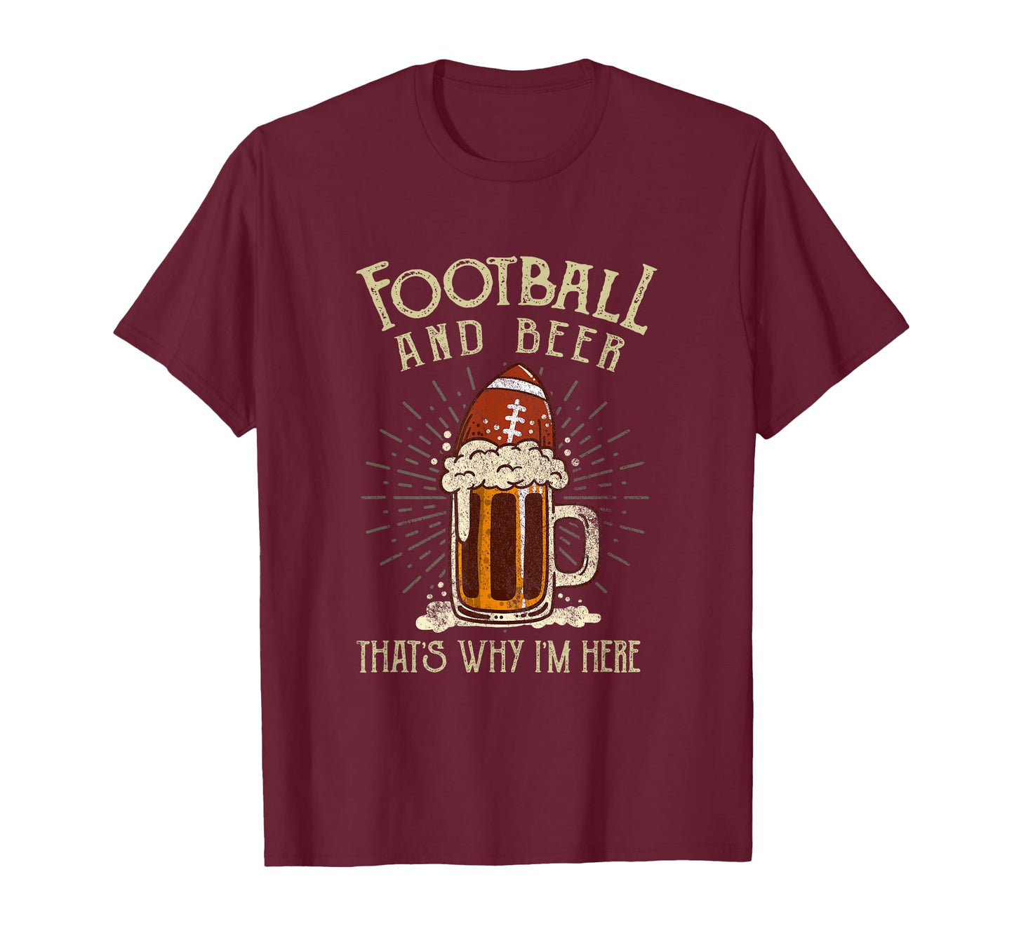 Football And Beer That's Why I'm Here Game Drinking Clothes T-Shirt
