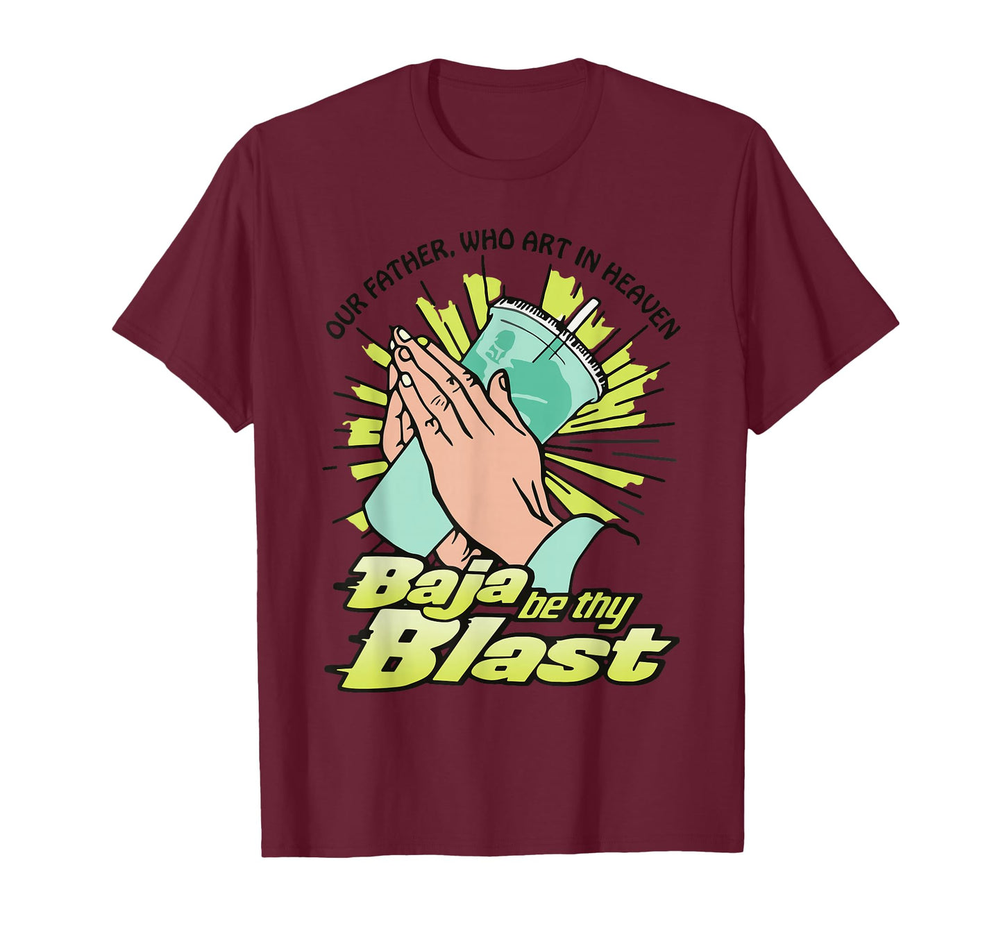 Our Father, Who Art In Heaven Baja Be Thy Blast Funny Quote T-Shirt