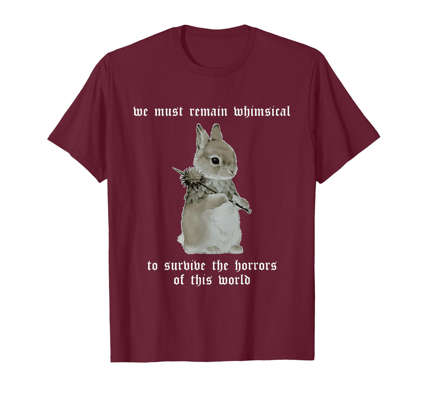 We Must Remain Whimsical T-Shirt