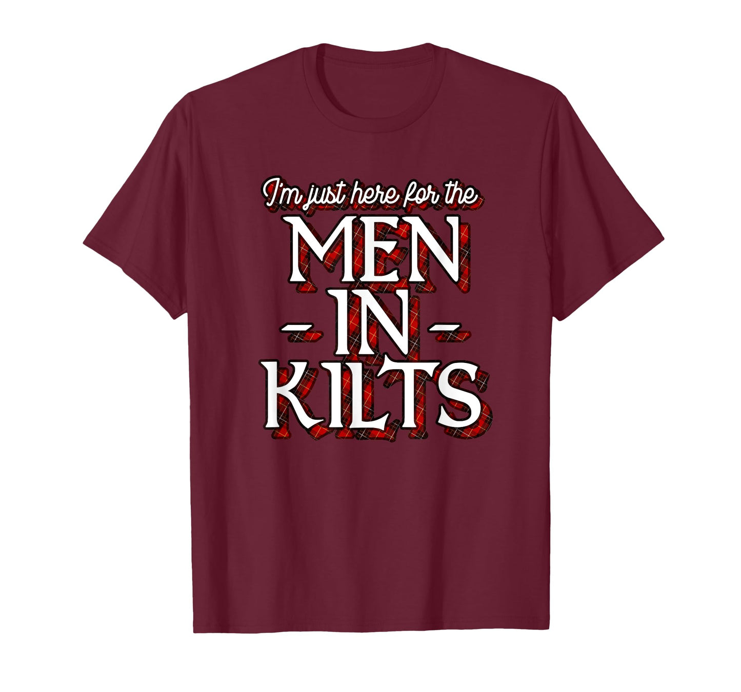 Ren Faire Scottish Games I'm Just Here For The Men In Kilts T-Shirt