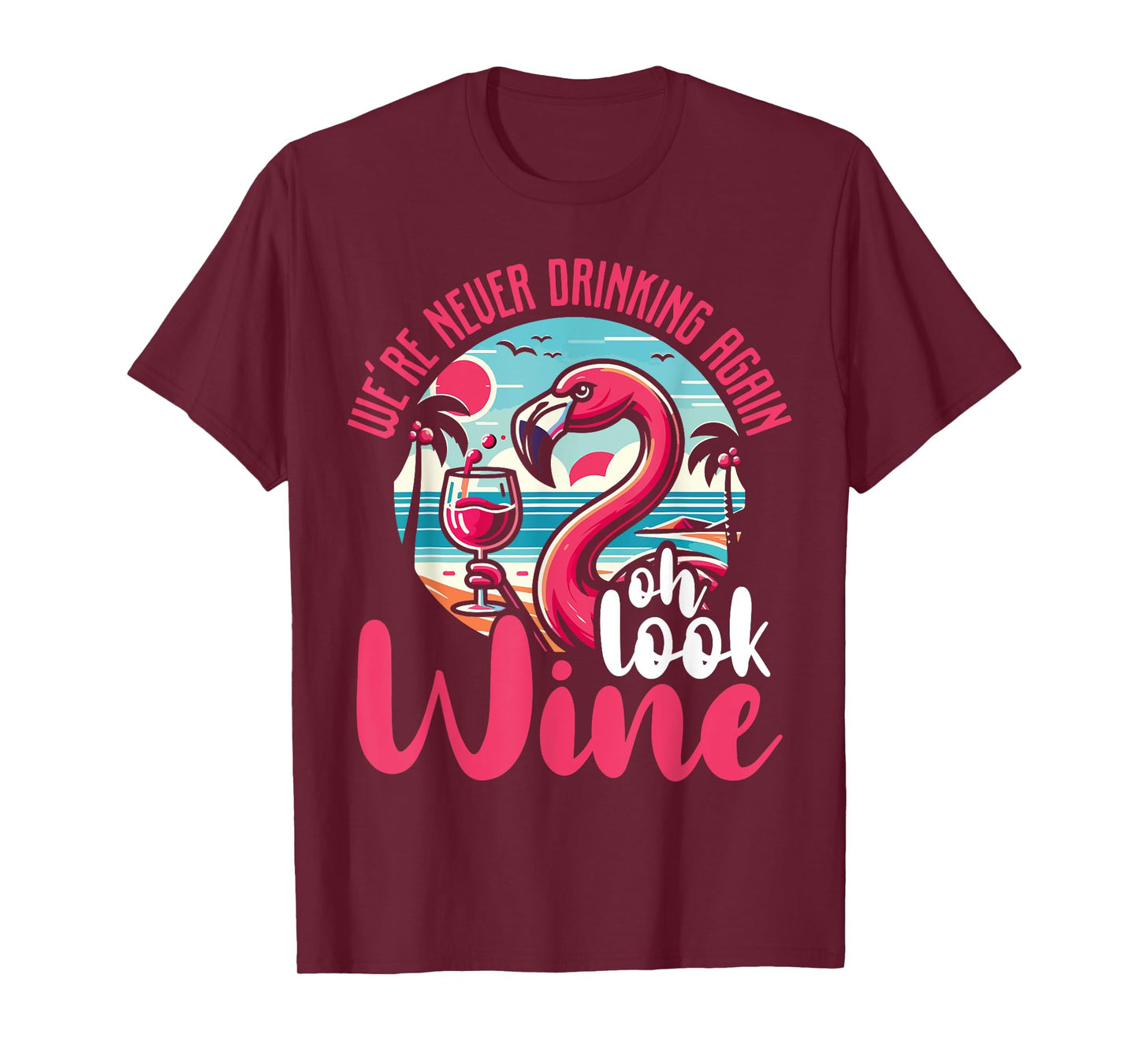 Funny Flamingo Gift For Women Drinking Humor - Oh Look Wine T-Shirt