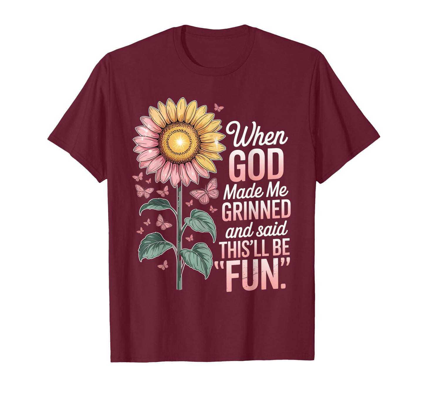 When God Made Me He Grinned Said This'll Be Fun Sarcastic T-Shirt