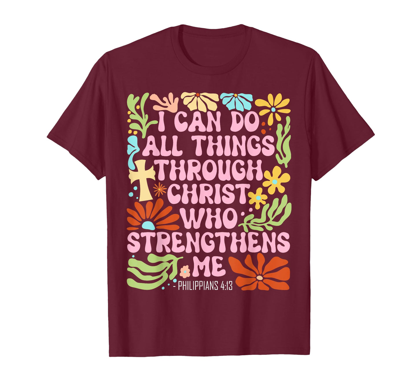 I Can Do All Things Through Christ Who Strengthens Me Jesus T-Shirt