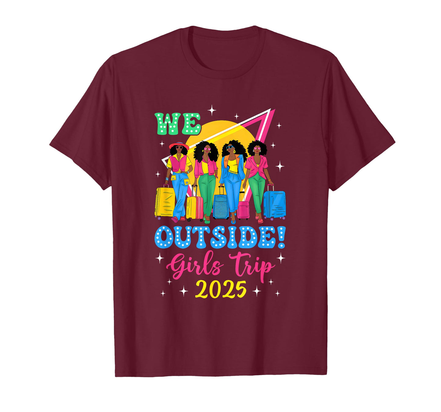 We Outside Girls Trip 2025 Afro Girls Black Women Together T-Shirt