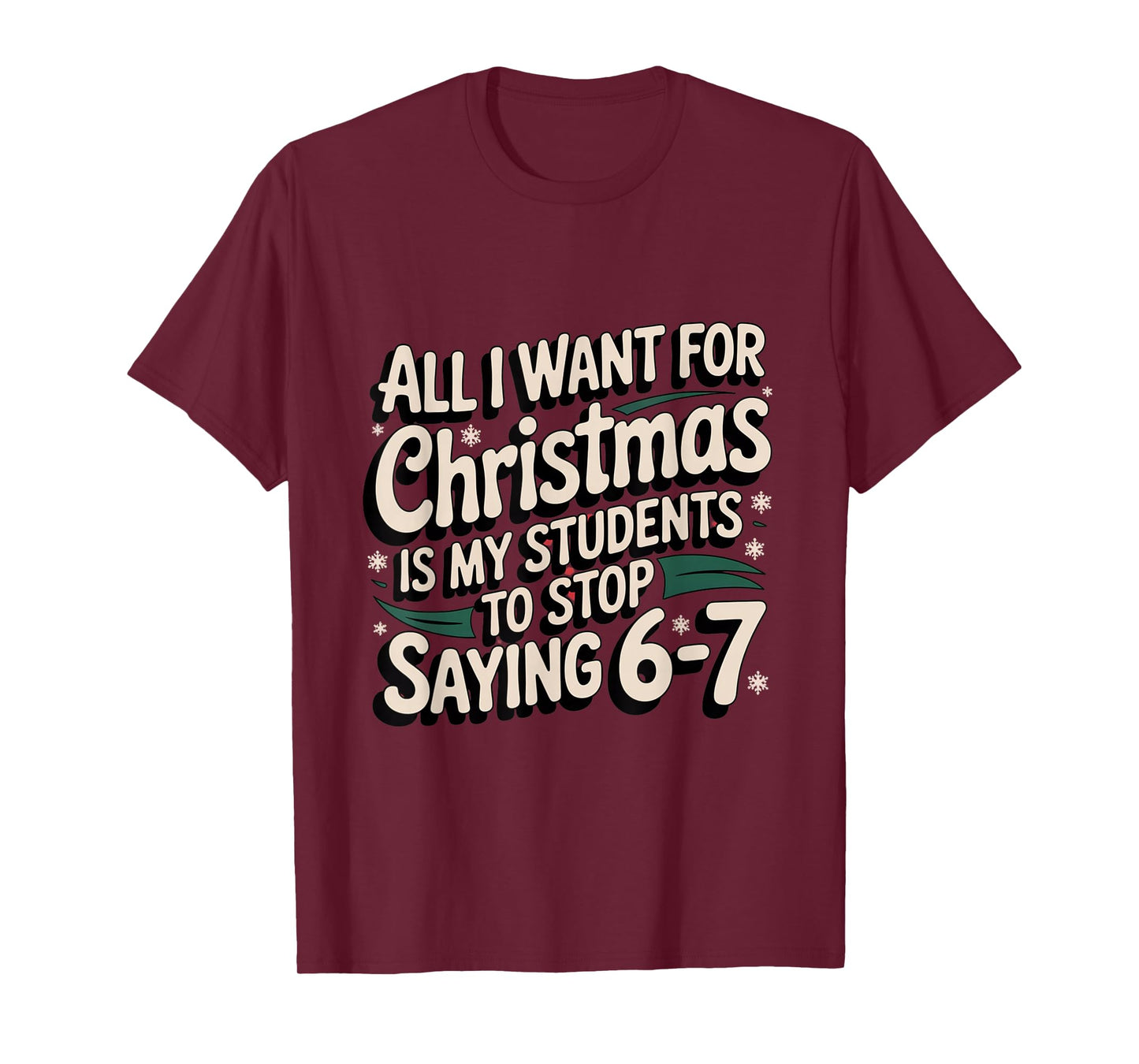 Students Saying 6-7 67 Six Seven Funny Teacher Christmas T-Shirt