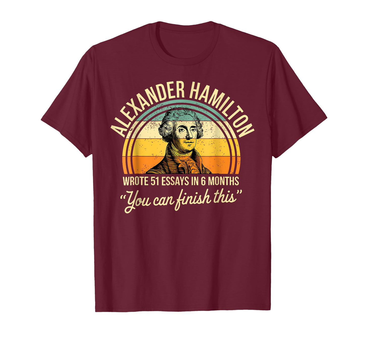 Alexander Hamilton Wrote 51 Essays In 6 Months Vintage T-Shirt