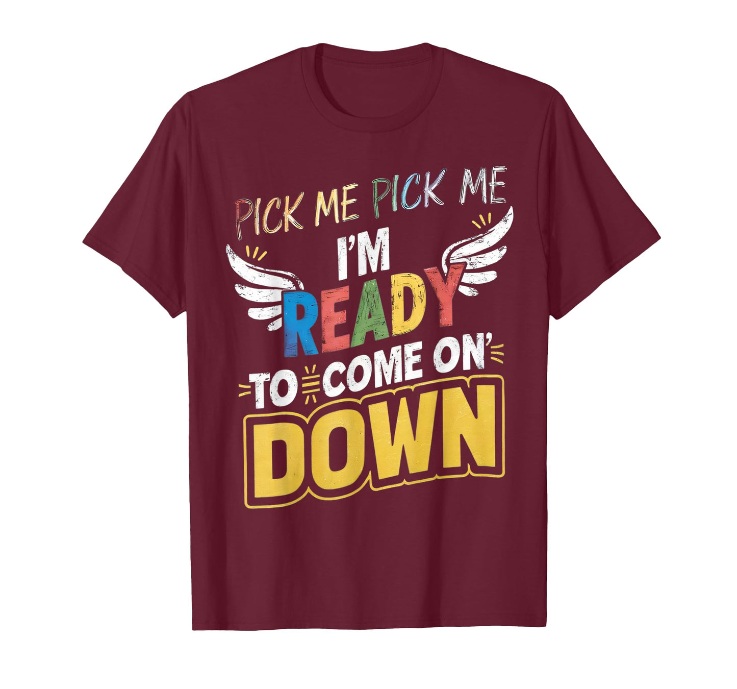 Eager Participant Quotes & Saying Pick Me Im Ready To Come On Down Enthusiastic Phrase T-Shirt, Small