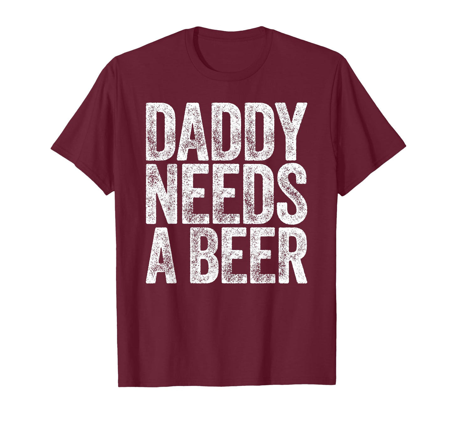 Daddy Needs A Beer Shirt Funny Men Drinking Dad Fathers Day T-Shirt