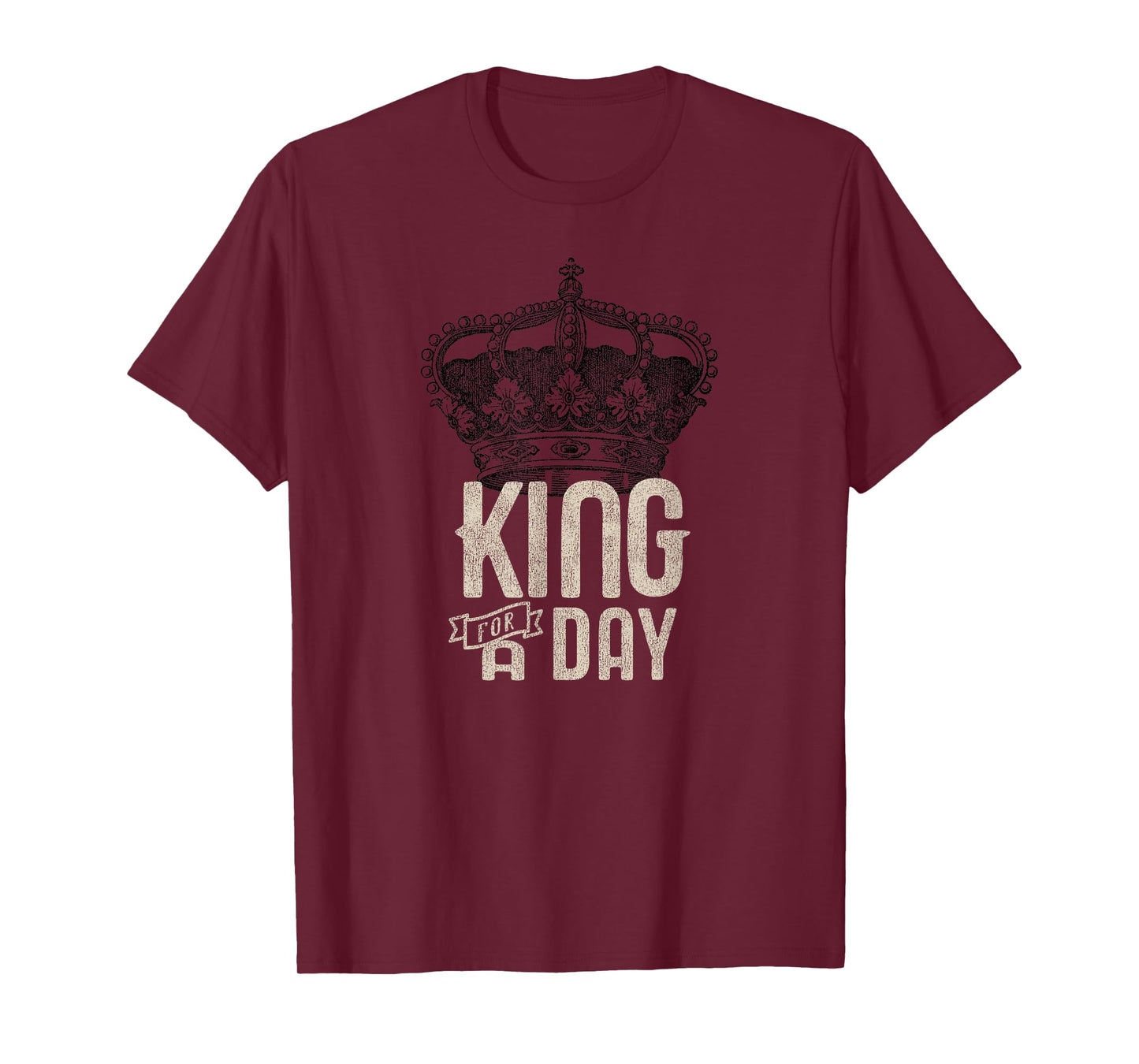 King for a Day T-Shirt