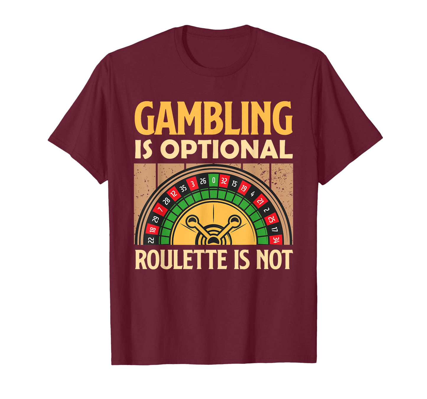 Roulette GAMBLING IS OPTIONAL ROULETTE IS NOT Roulette Lover T-Shirt